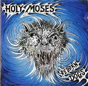 Holy Moses  - Reborn Dogs