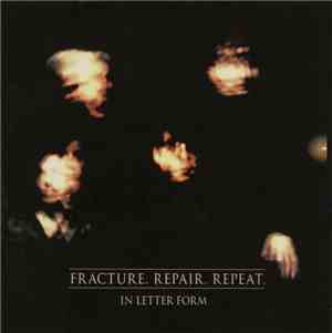 In Letter Form - Fracture. Repair. Repeat