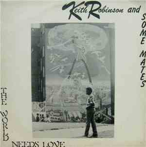 Keith Robinson And Some Mates - The World Needs Love