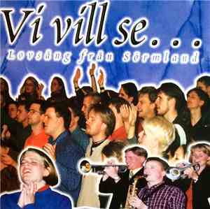 Lovsång Från Sörmland - Vi Vill Se...
