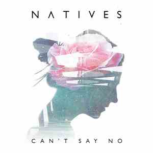 Natives  - Can't Say No