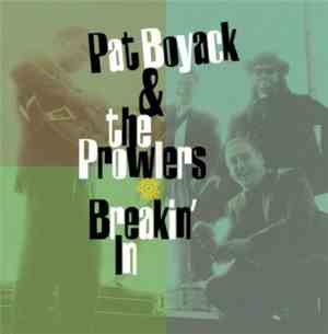 Pat Boyack & The Prowlers - Breakin' In
