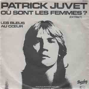 Patrick Juvet - Où Sont Les Femmes ? / Les Bleus Au Coeur