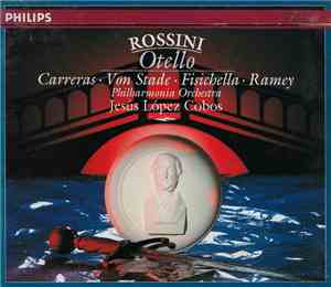 Rossini / José Carreras Carreras, Von Stade, Fisichella, Ramey, Philharmonia Orchestra, Jesús López-Cobos - Otello