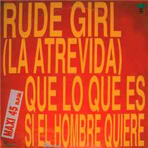 Rude Girl (La Atrevida) - Que Lo Que Es - Si El Hombre Quiere