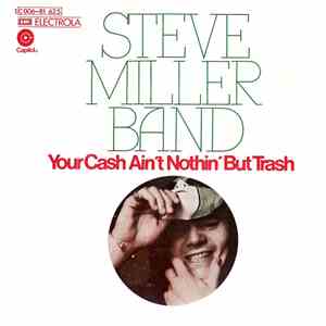 Steve Miller Band - Your Cash Ain't Nothin' But Trash