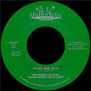The Dynamites  Featuring Charles Walker  - Yours And Mine / Serendipity