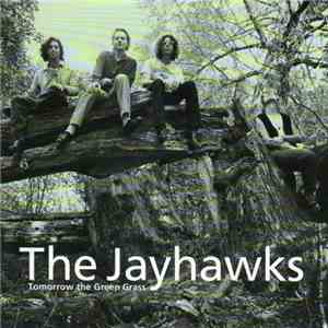The Jayhawks - Tomorrow The Green Grass