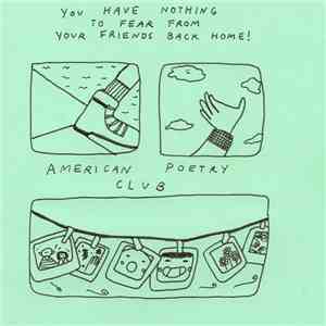 american poetry club - you have nothing to fear from your friends back home!