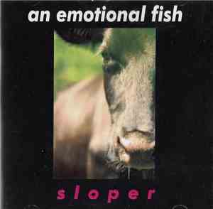 An Emotional Fish - Sloper