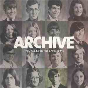 Archive - You All Look The Same To Me