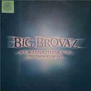 Big Brovaz - We Wanna Thank You (The Things You Do)