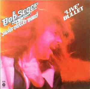 Bob Seger & The Silver Bullet Band - 'Live' Bullet