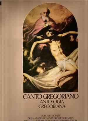 Chœur Des Moines De L'Abbaye Saint-Pierre De Solesmes - Canto Gregoriano - Antologia Gregoriana