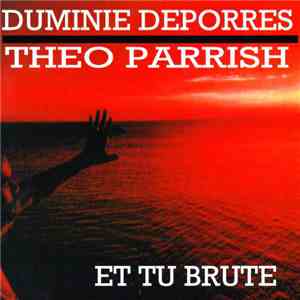 Duminie Deporres / Theo Parrish - Et Tu Brute