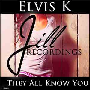 Elvis K - They All Know You