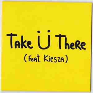 Jack Ü Feat. Kiesza - Take Ü There