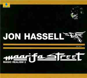 Jon Hassell - Maarifa Street - Magic Realism 2