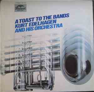 Kurt Edelhagen And His Orchestra - A Toast To The Bands
