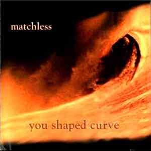 Matchless  - You Shaped Curve