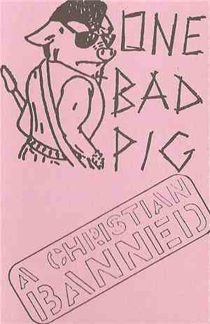 One Bad Pig - A Christian Banned