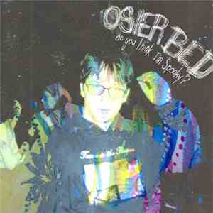 Osier Bed - Do You Think I'm Spooky?