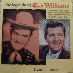 Tex Williams - The Legendary Tex Williams: Then... Now