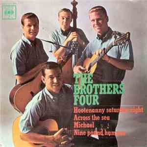 The Brothers Four - Hootenanny Saturday Night / Across The Sea / Michael / Nine Pound Hammer