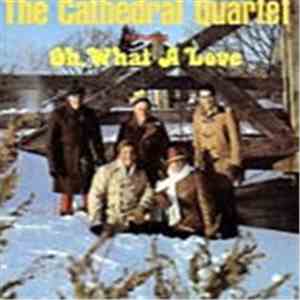 The Cathedrals - Oh What A Love