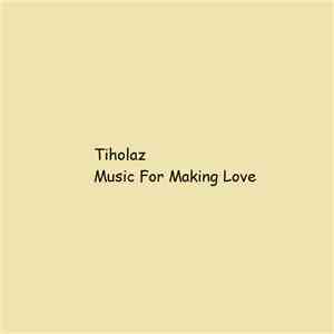 Tiholaz - Music For Making Love