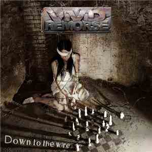 Vivid Remorse - Down To The Wire