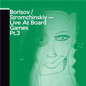 Alexei Borisov / Vitaliy Stromchinskiy - Live At Board Games Pt.3