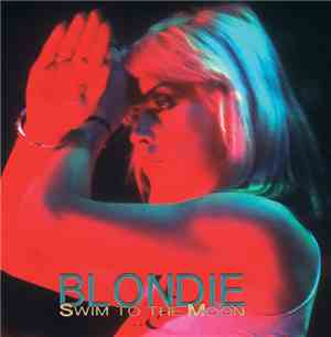 Blondie - Swim To The Moon