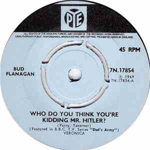 Bud Flanagan / Bernard Bedford And Chorus - Who Do You Think You Are Kidding Mr Hitler? / It Ain't Gonna Rain No Mo!