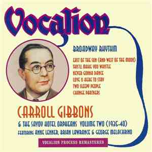 Carroll Gibbons And The Savoy Hotel Orpheans - Broadway Rhythm - Volume Two