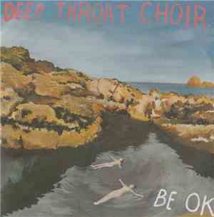 Deep Throat Choir  - Be OK