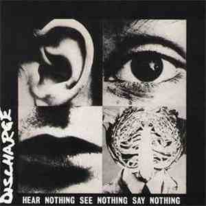 Discharge - Hear Nohing See Nothing Say Nothing