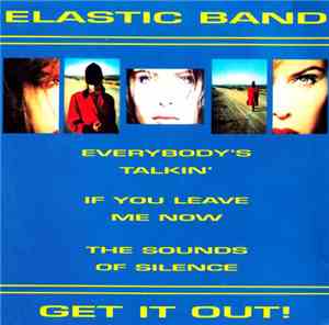 Elastic Band - Get It Out