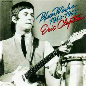 Eric Clapton - Blues Works 1963-1965