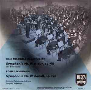 Felix Mendelssohn-Bartholdy / Robert Schumann – Londoner Symphonie-Orchester Dirigent: Josef Krips - Symphonie Nr. IV A-dur, Op. 90 / Symphonie Nr. IV D-moll, Op. 120