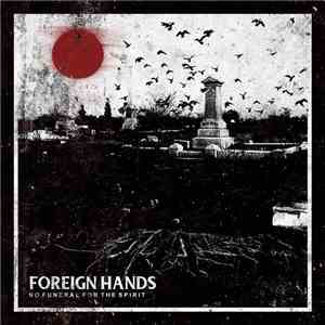 Foreign Hands - No Funeral For The Spirit