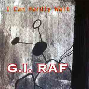 G.I. Raf - I Can Hardly Wait