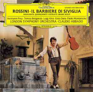 Gioacchino Rossini - Hermann Prey · Teresa Berganza · Luigi Alva · Enzo Dara · Paolo Montarsolo - London Symphony Orchestra - Claudio Abbado - Il Barbiere Di Siviglia (Highlights-Querschnitt-Extraits-Brani Scelti)