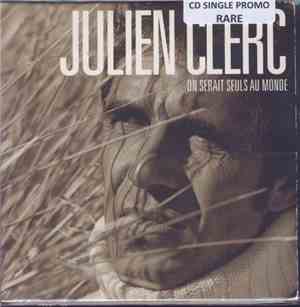 Julien Clerc - On Serait Seuls Au Monde