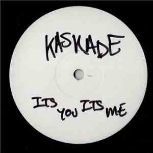 Kaskade - It's You, It's Me