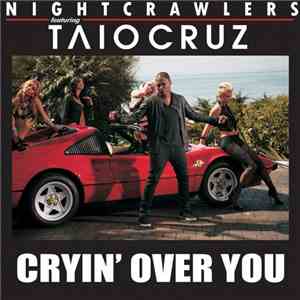 Nightcrawlers Featuring Taio Cruz - Cryin' Over You