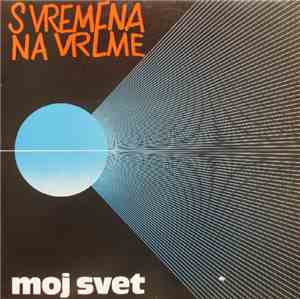 S Vremena Na Vreme - Moj Svet