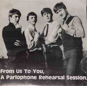 The Beatles - From Us To You, A Parlophone Rehearsal Session