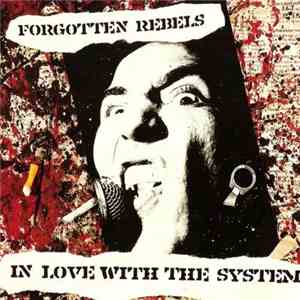 The Forgotten Rebels - In Love With The System