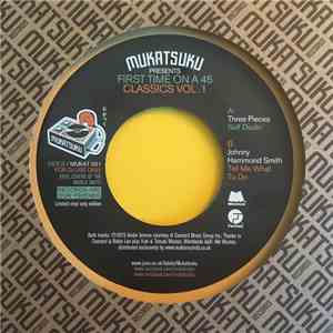 The Three Pieces / Johnny Hammond - Mukatsuku Presents: First Time on a 45 Classics, Vol. 1